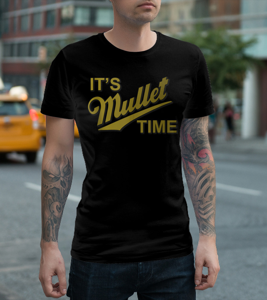 It's Mullet Time Business In The Front Party In The Back T-Shirt