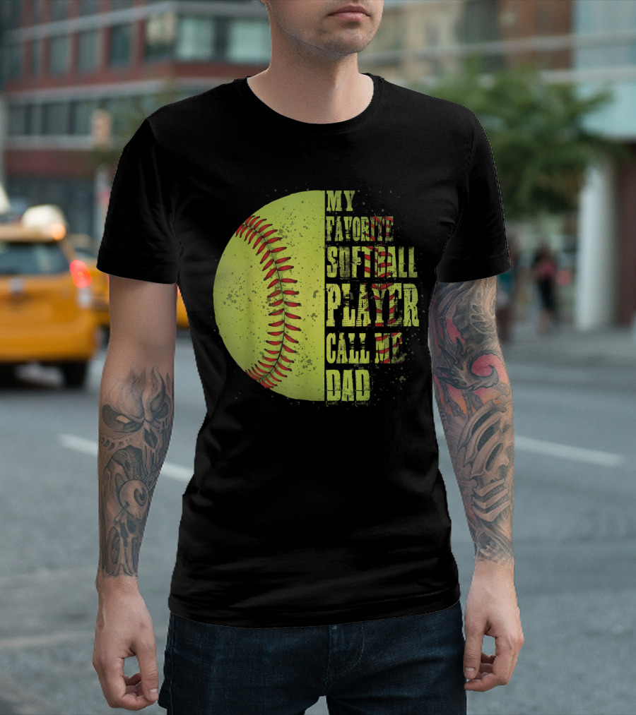 My Favorite Softball Player Calls Me Dad Softball Player T-Shirt