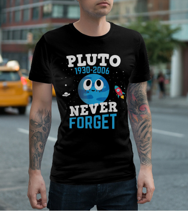PLUTO 1930-2006 Never Forget Astronomy Science Space Rocket Planet T-Shirt