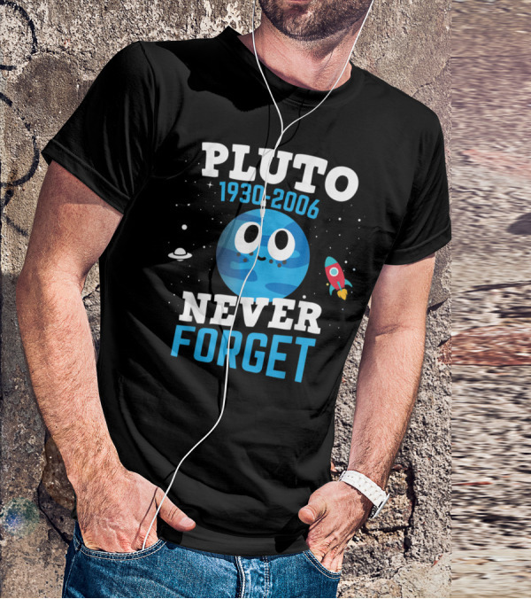 PLUTO 1930-2006 Never Forget Astronomy Science Space Rocket Planet T-Shirt