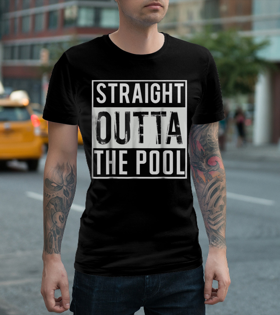 Straight Outta The Pool Swim Funny Swimming T-Shirt