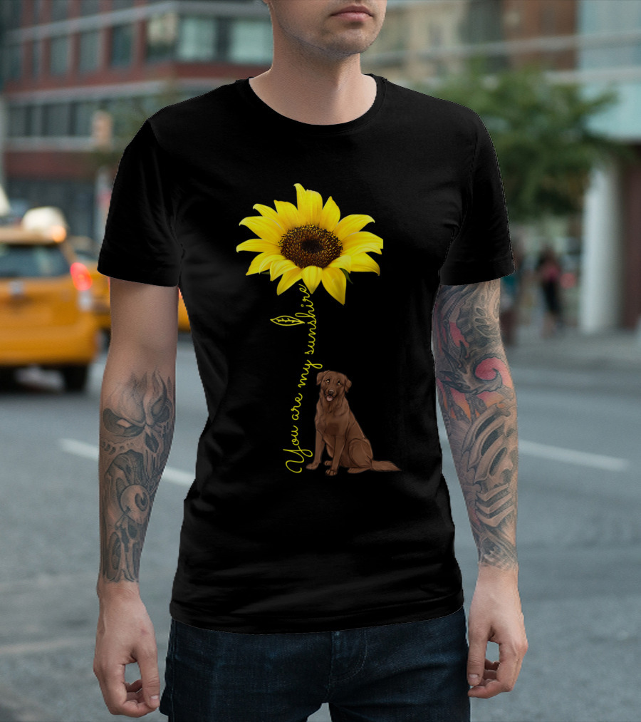 You Are My Sunshine Sunflower with Chocolate Lab T-Shirt