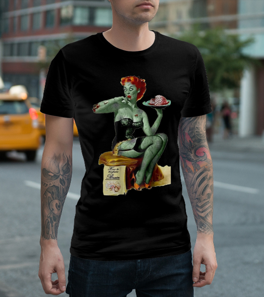 How to Prepare Brain Zombie Pin Up Girl T-Shirt