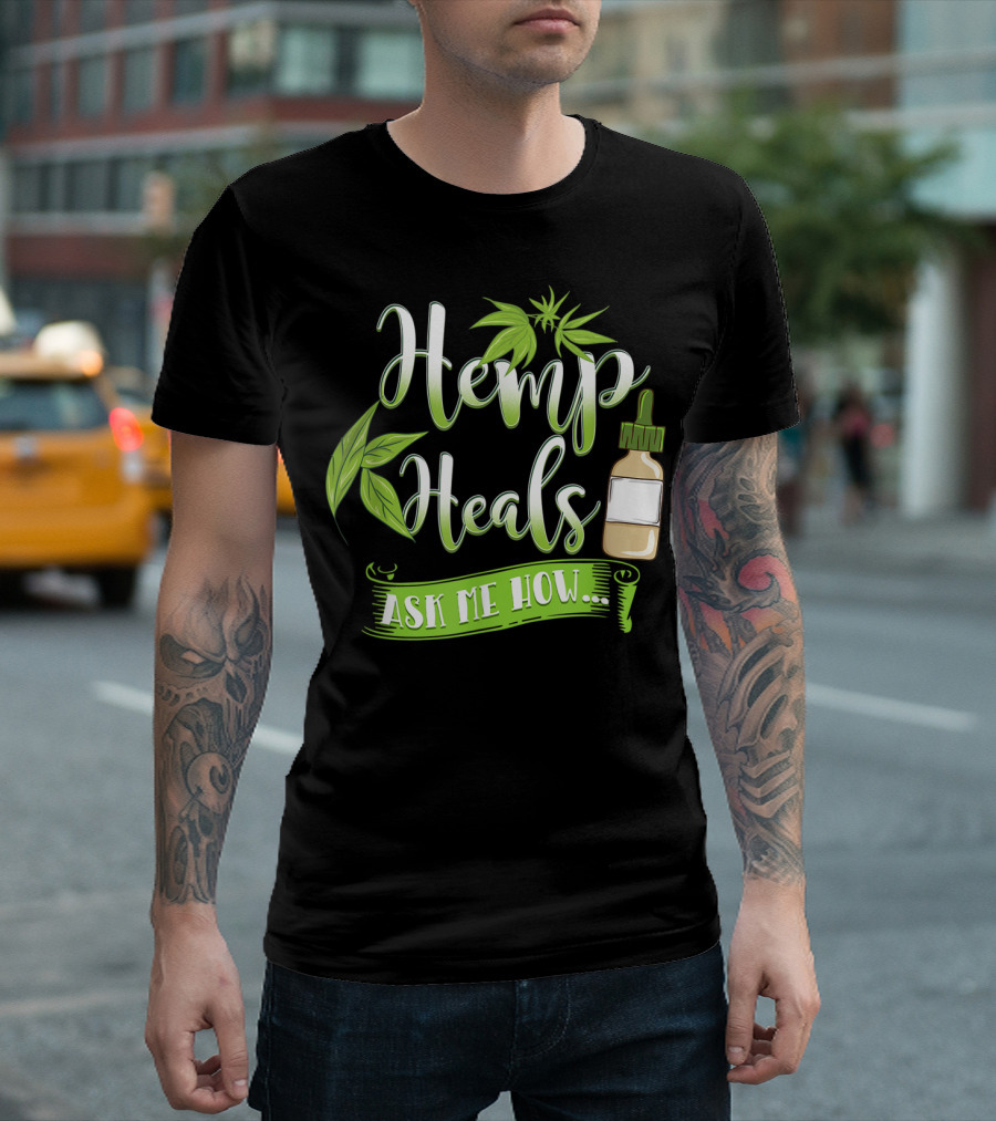 Hemp Heals Ask Me How CBD Oil T-Shirt