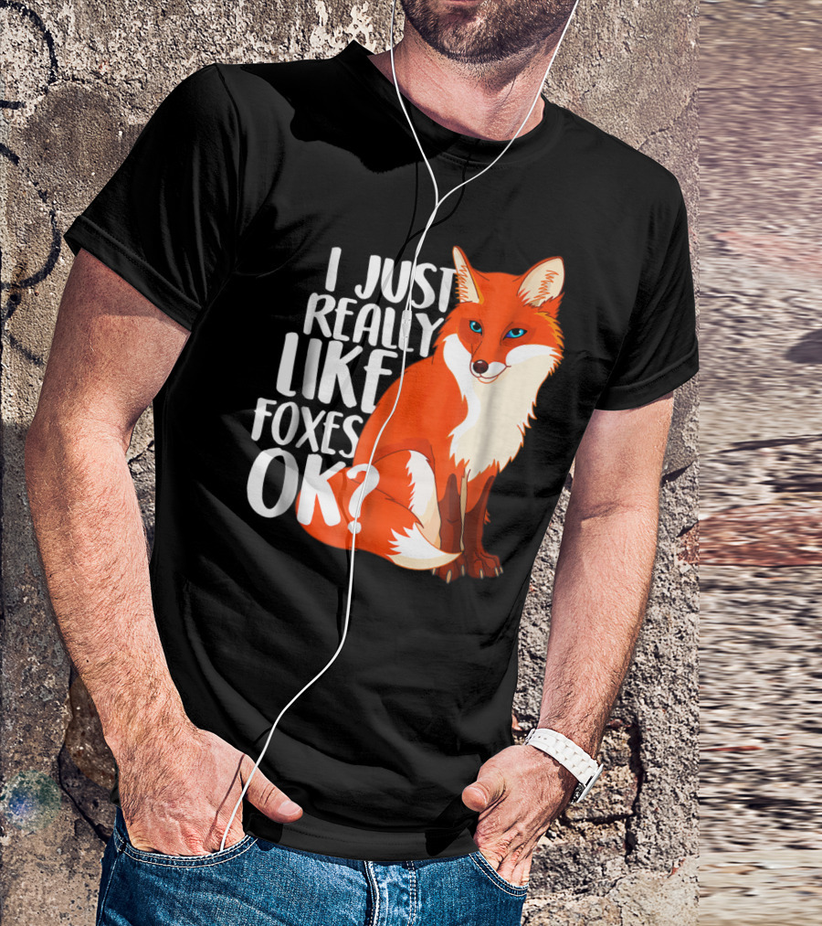 I Just Really Like Foxes OK? Funny Orange Fox T-Shirt