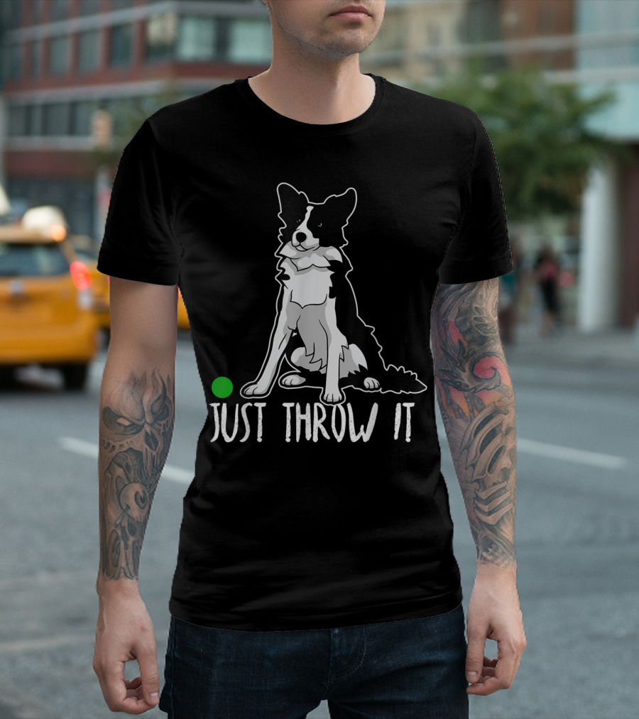 Just Throw It Border Collie with Green Ball T-Shirt
