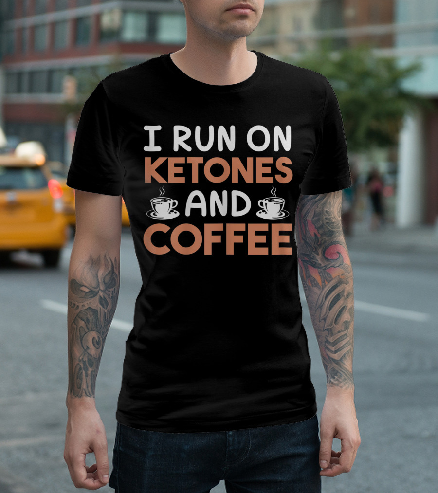 I Run on Ketones and Coffee T-Shirt