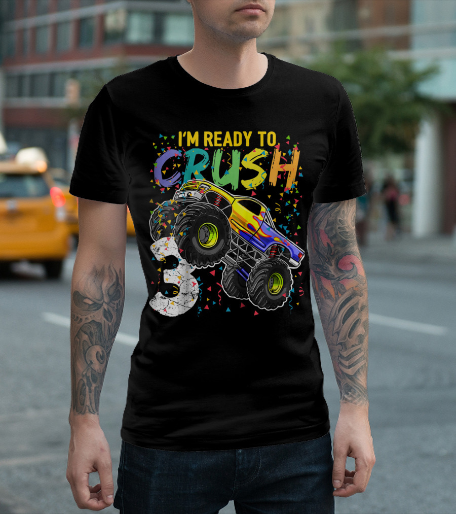 I'm Ready To Crush Monster Truck 3rd Birthday 3 T-Shirt
