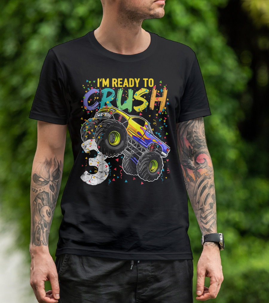 I'm Ready To Crush Monster Truck 3rd Birthday 3 T-Shirt