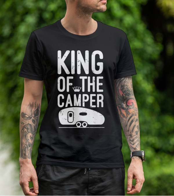 King Of The Camper Camping Enthusiast Crowned Adventure T-Shirt