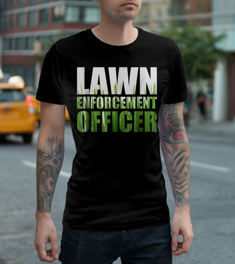 Lawn Enforcement Officer Grass Cutting Mow T-Shirt
