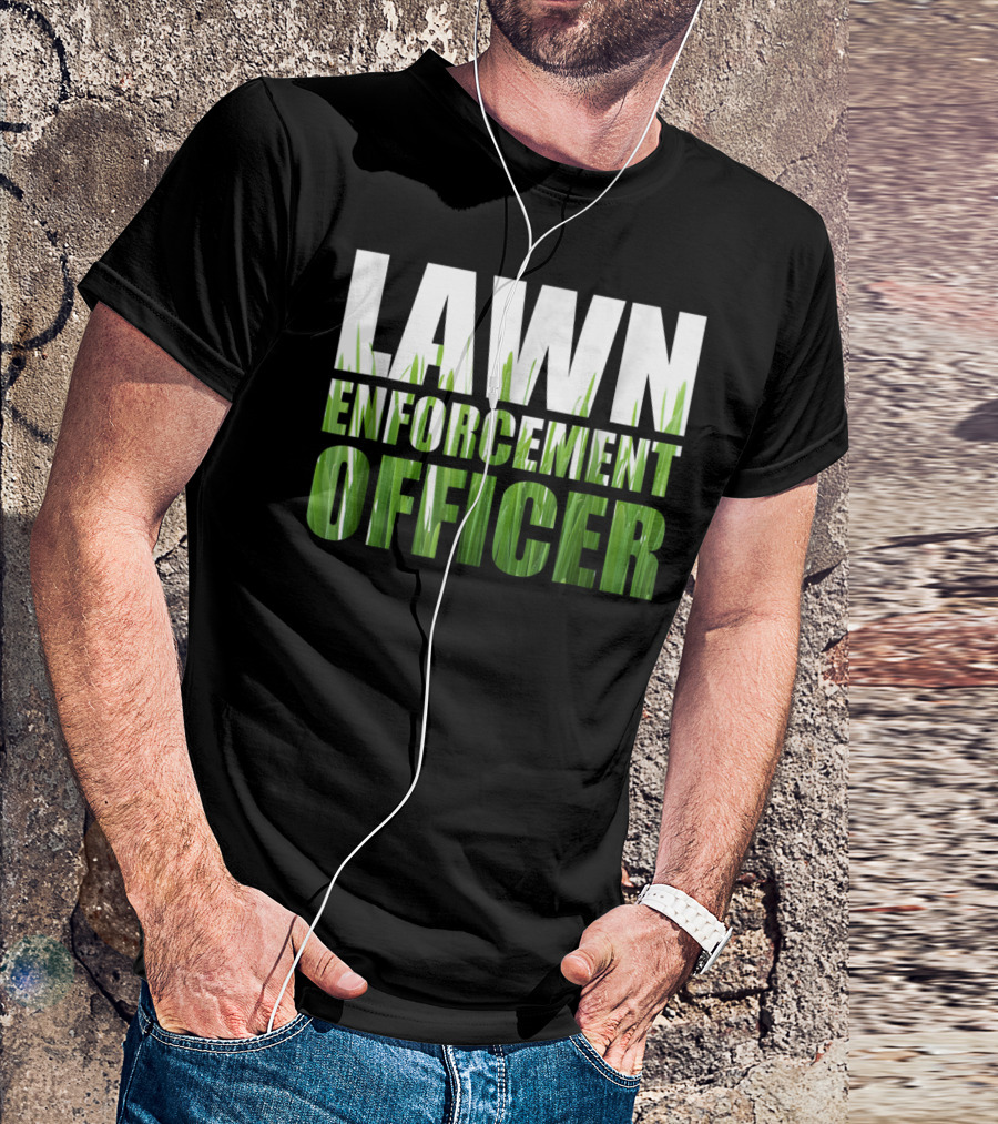 Lawn Enforcement Officer Grass Cutting Mow T-Shirt