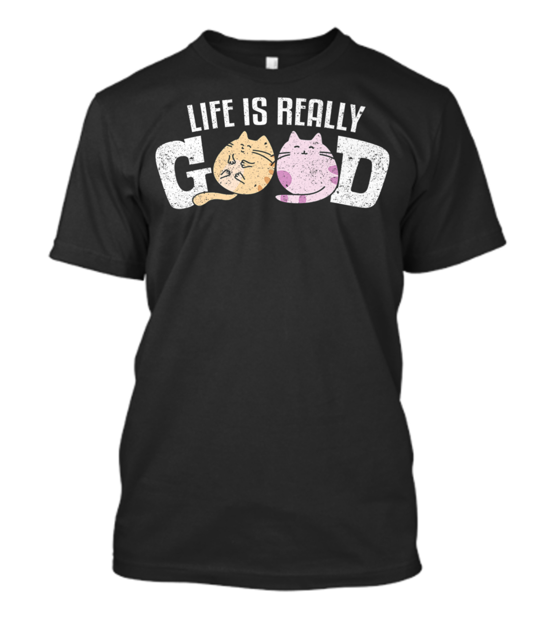 Life Is Really Good Cats Kitty Pet Feline Fur Playful Cat Faces T-Shirt