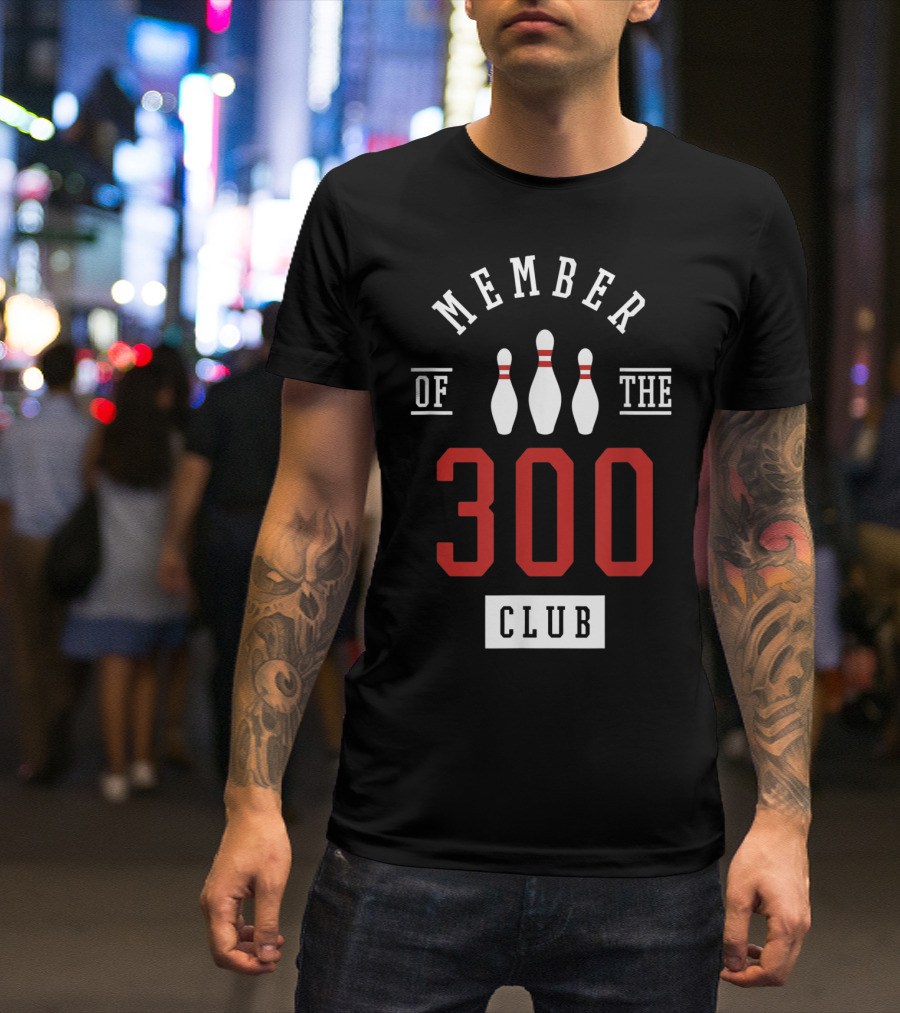 Member Of The 300 Club Bowling Pins Strike T-Shirt