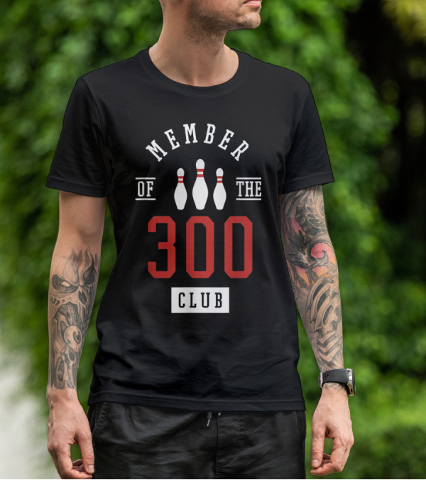 Member Of The 300 Club Bowling Pins Strike T-Shirt