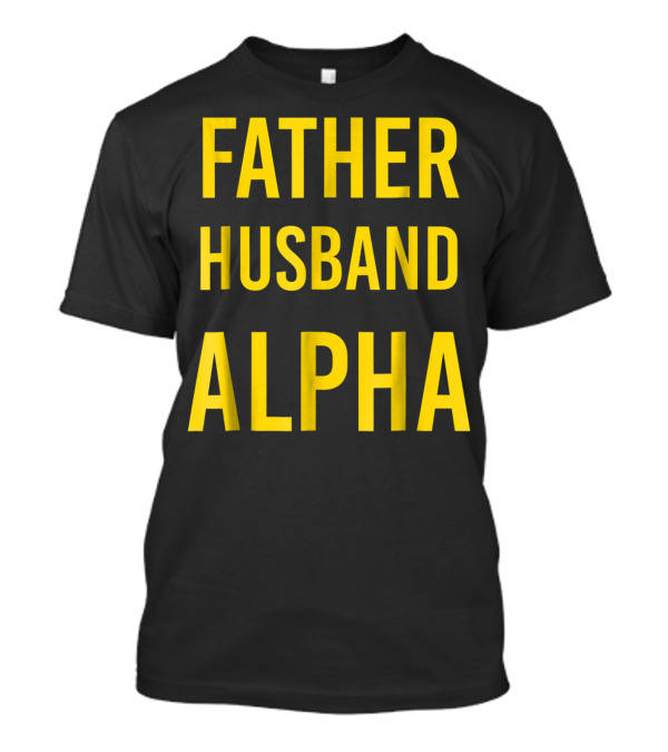 Father Husband Alpha Fraternity Mens T-Shirt