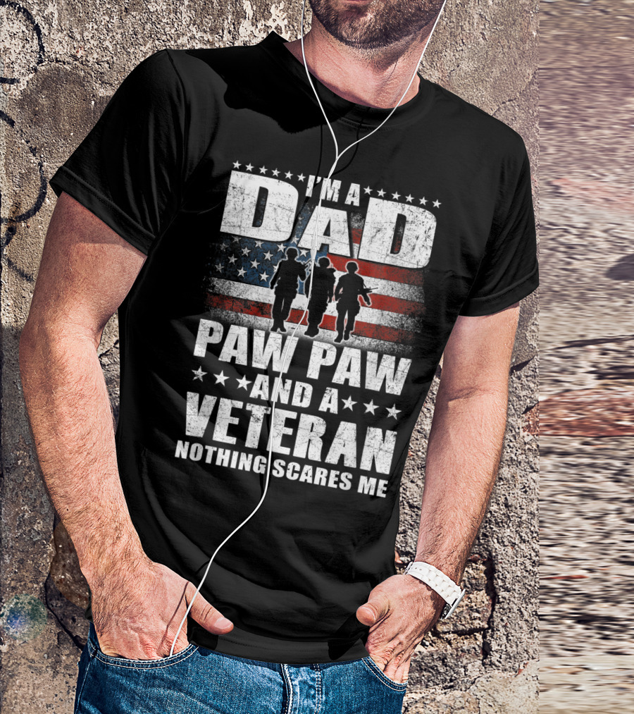 I'm A Dad Paw Paw And A Veteran Nothing Scares Me T-Shirt