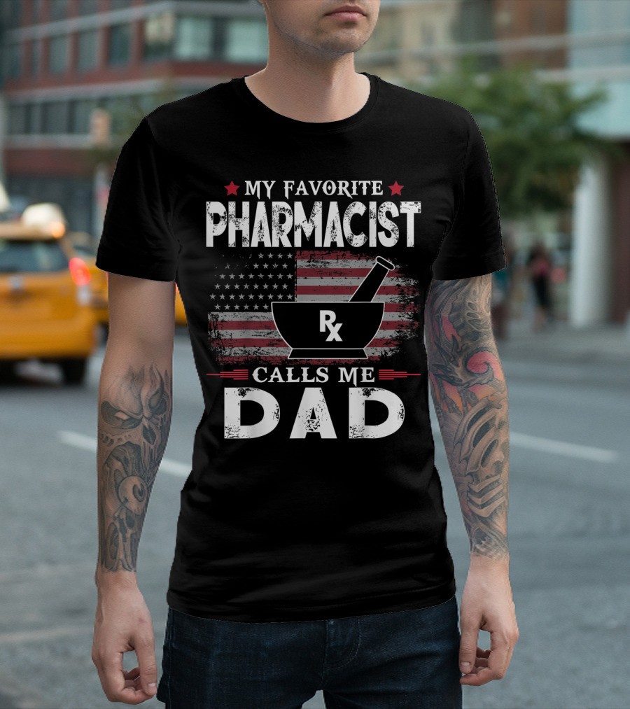 My Favorite Pharmacist Calls Me Dad Rx American Flag T-Shirt