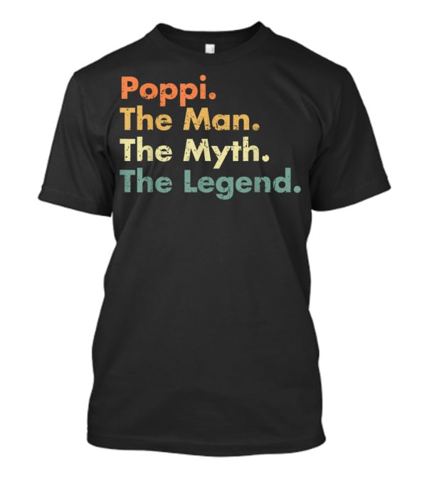 Poppi The Man The Myth The Legend Dad Uncle Father T-Shirt