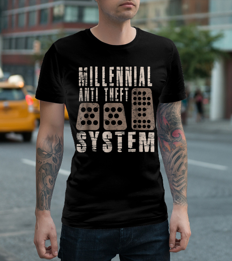 Millennial Anti Theft System Manual Transmission Pedals Humor T-Shirt