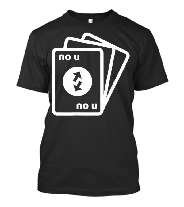 No U Reverse Card Meme T-Shirt