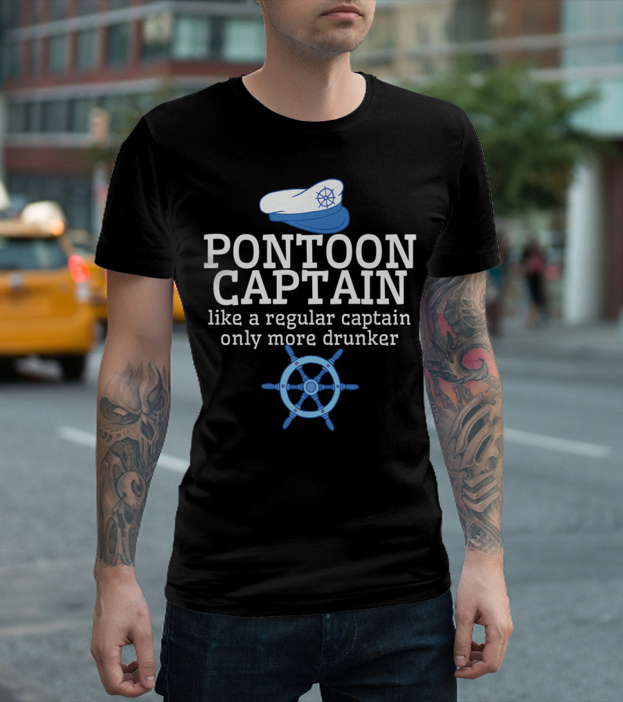 PONTOON CAPTAIN Like A Regular Captain Only More Drunker T-Shirt