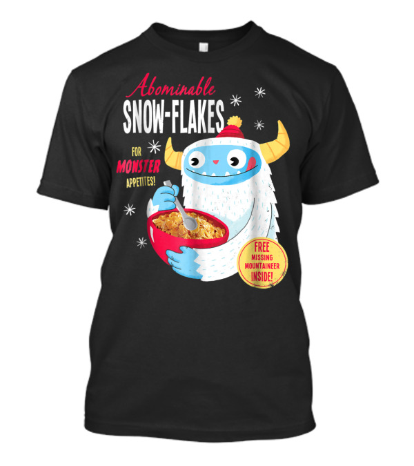 Abominable Snow-Flakes For Monster Appetites Free Missing Mountaineer Inside T-Shirt