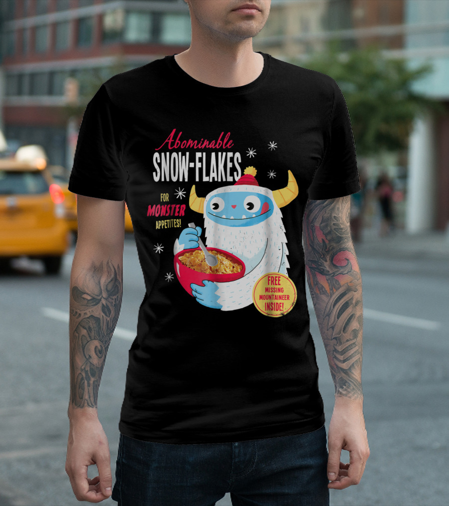 Abominable Snow-Flakes For Monster Appetites Free Missing Mountaineer Inside T-Shirt
