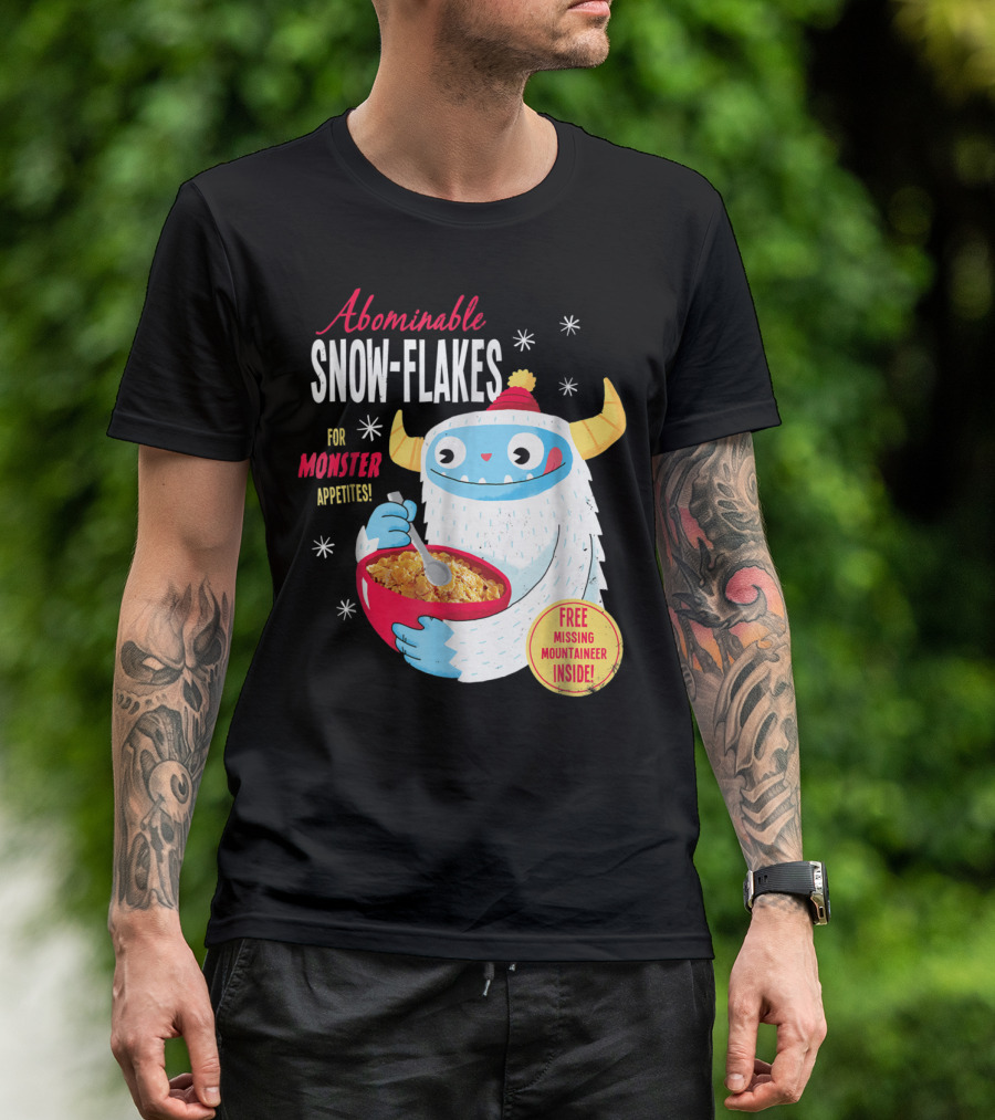 Abominable Snow-Flakes For Monster Appetites Free Missing Mountaineer Inside T-Shirt