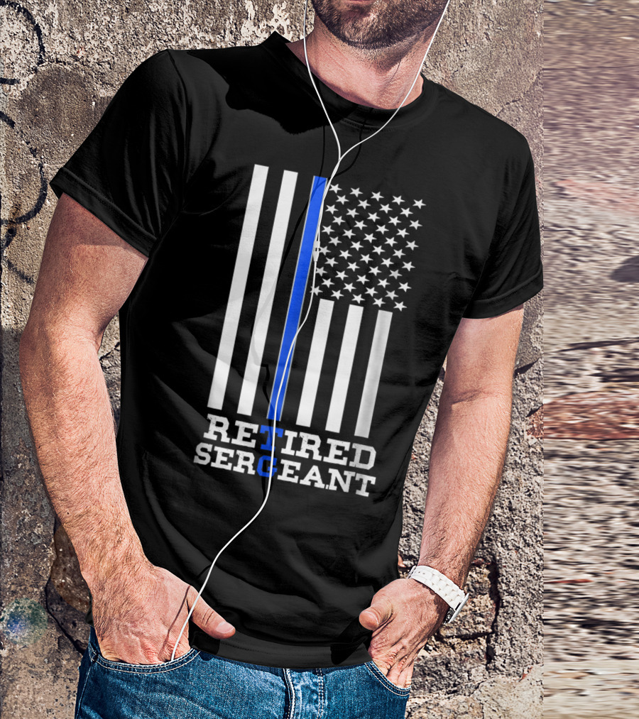 Thin Blue Line Flag Retired Sergeant T-Shirt