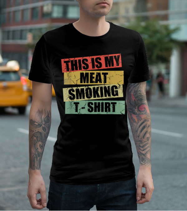 This Is My Meat Smoking T-Shirt