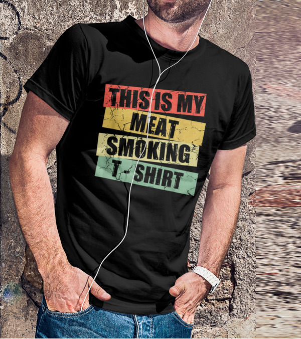 This Is My Meat Smoking T-Shirt