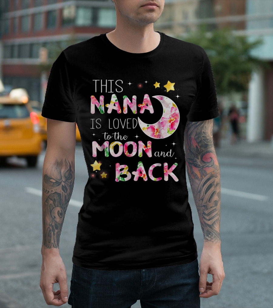 This Nana Is Loved to the Moon and Back Floral Stars Moon T-Shirt
