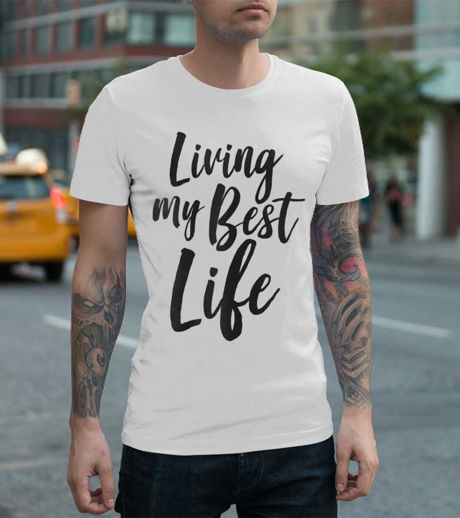 Living My Best Life Millennial T-Shirt