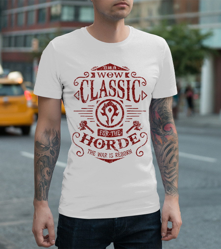WOW Classic 27.08.19 For The Horde The War Is Reborn T-Shirt