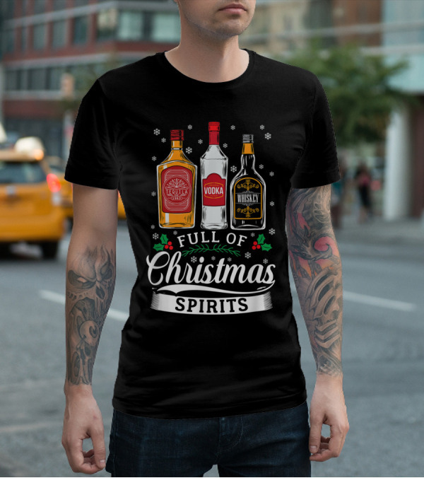Full Of Christmas Spirits Tequila Vodka Whiskey Holiday Humor T-Shirt