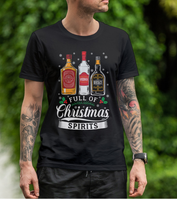 Full Of Christmas Spirits Tequila Vodka Whiskey Holiday Humor T-Shirt