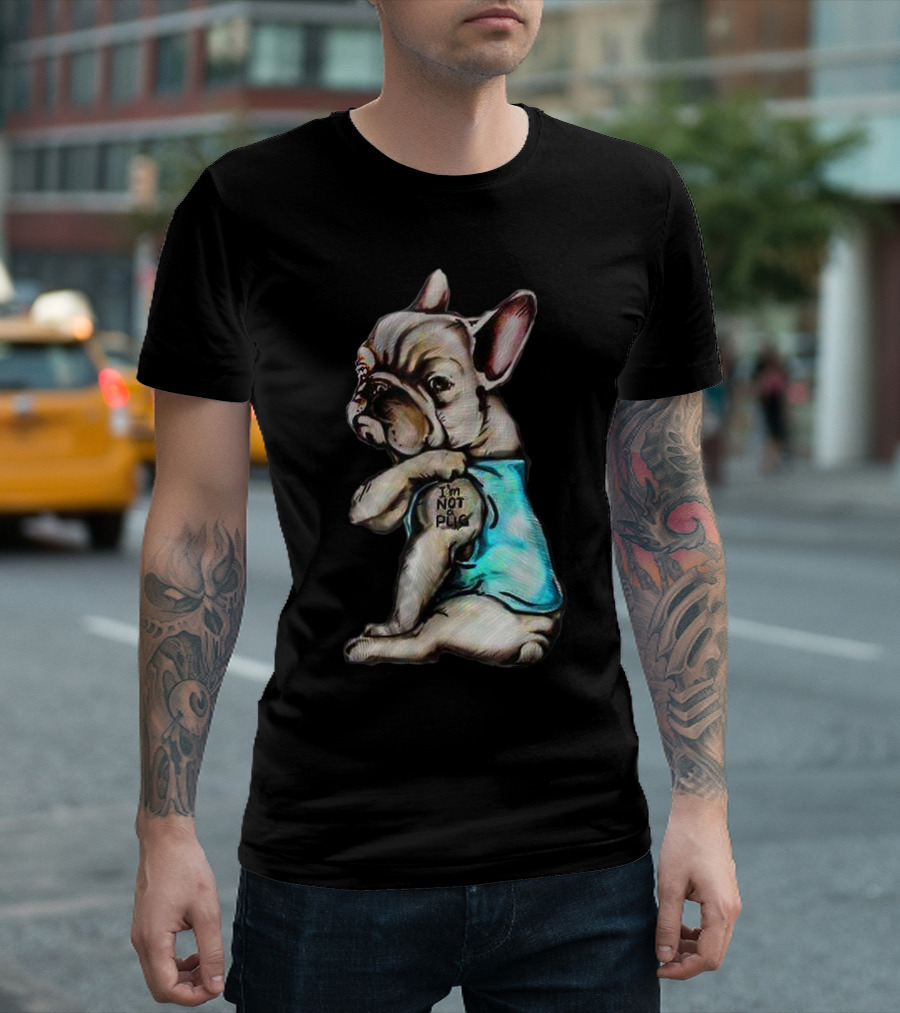 I'm Frenchie Not A Pug Funny Dog Wearing Blue Shirt With Text T-Shirt