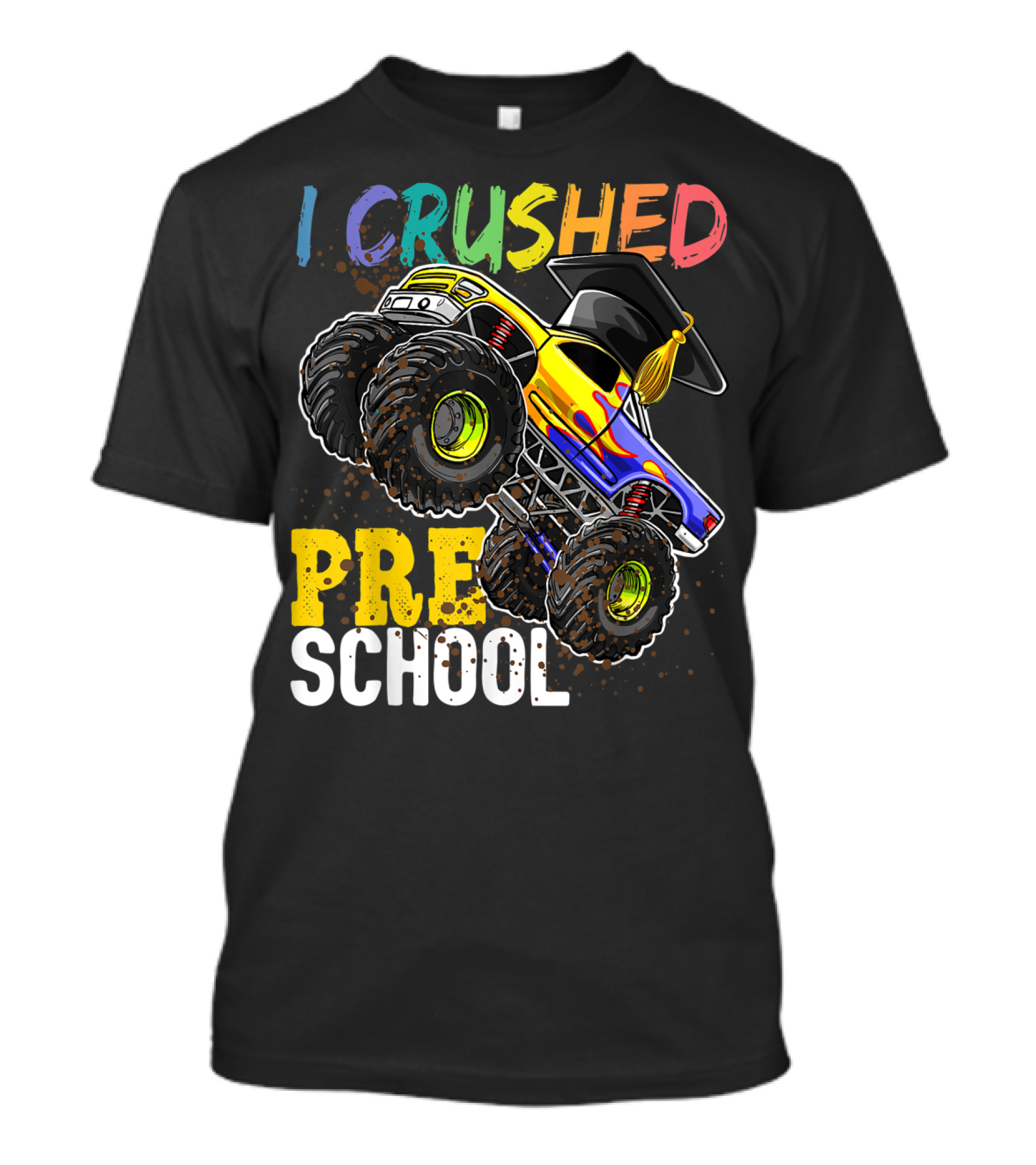 I Crushed Preschool Monster Truck Graduation With Cap T-Shirt