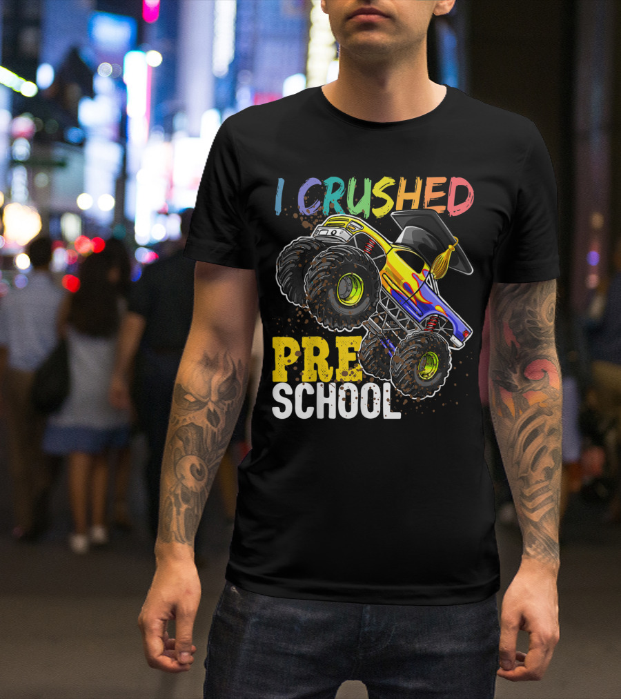 I Crushed Preschool Monster Truck Graduation With Cap T-Shirt