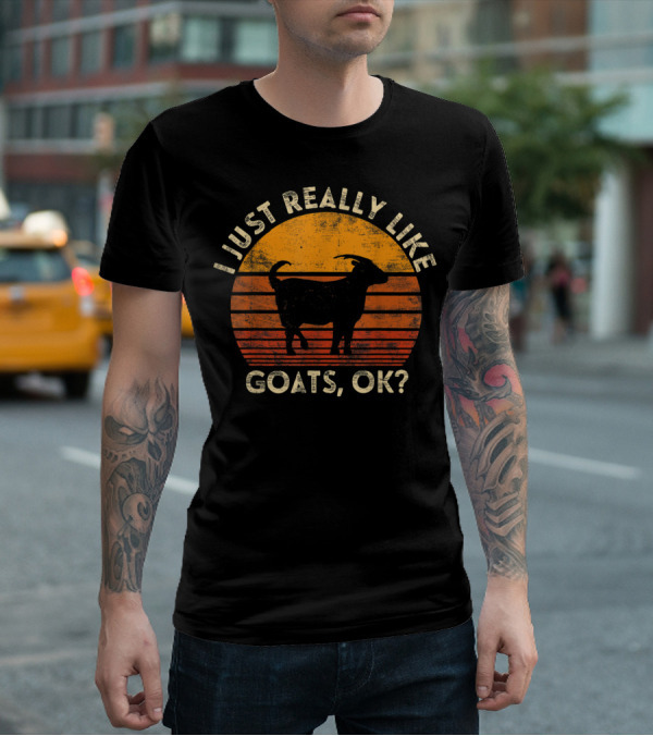 I Just Really Like Goats, OK? T-Shirt