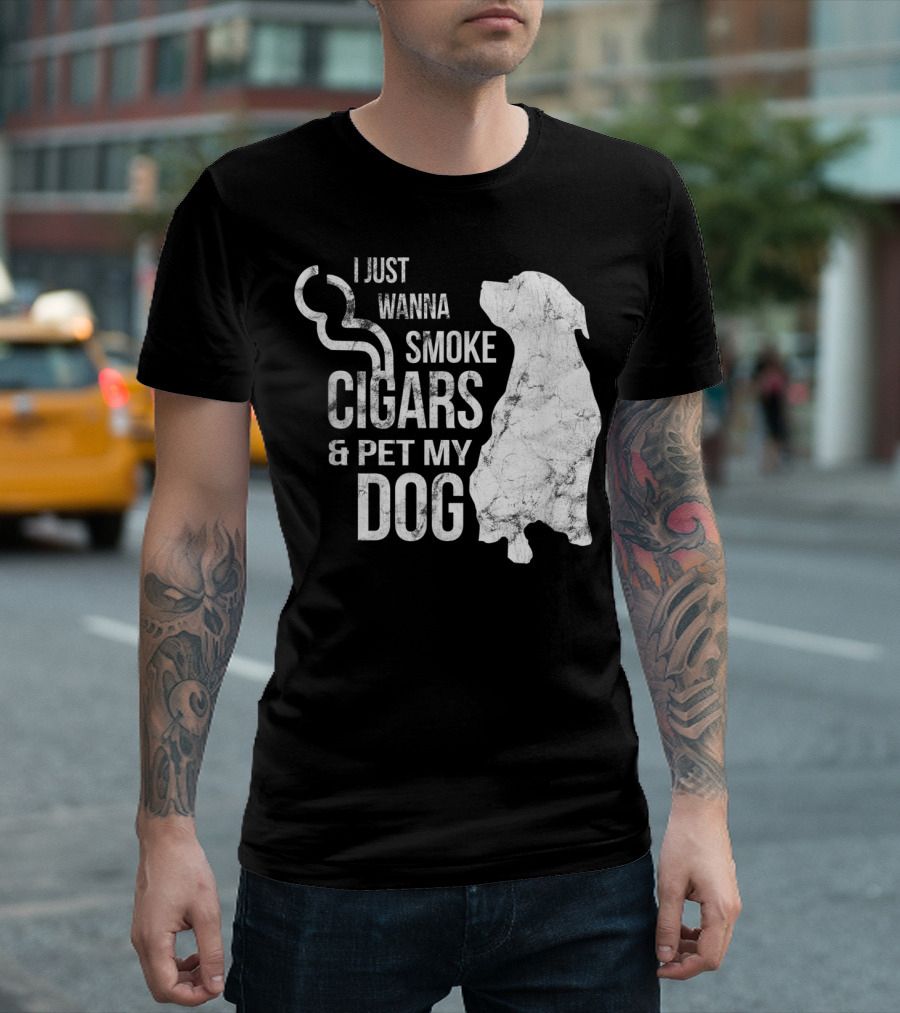I Just Wanna Smoke Cigars and Pet My Dog T-Shirt
