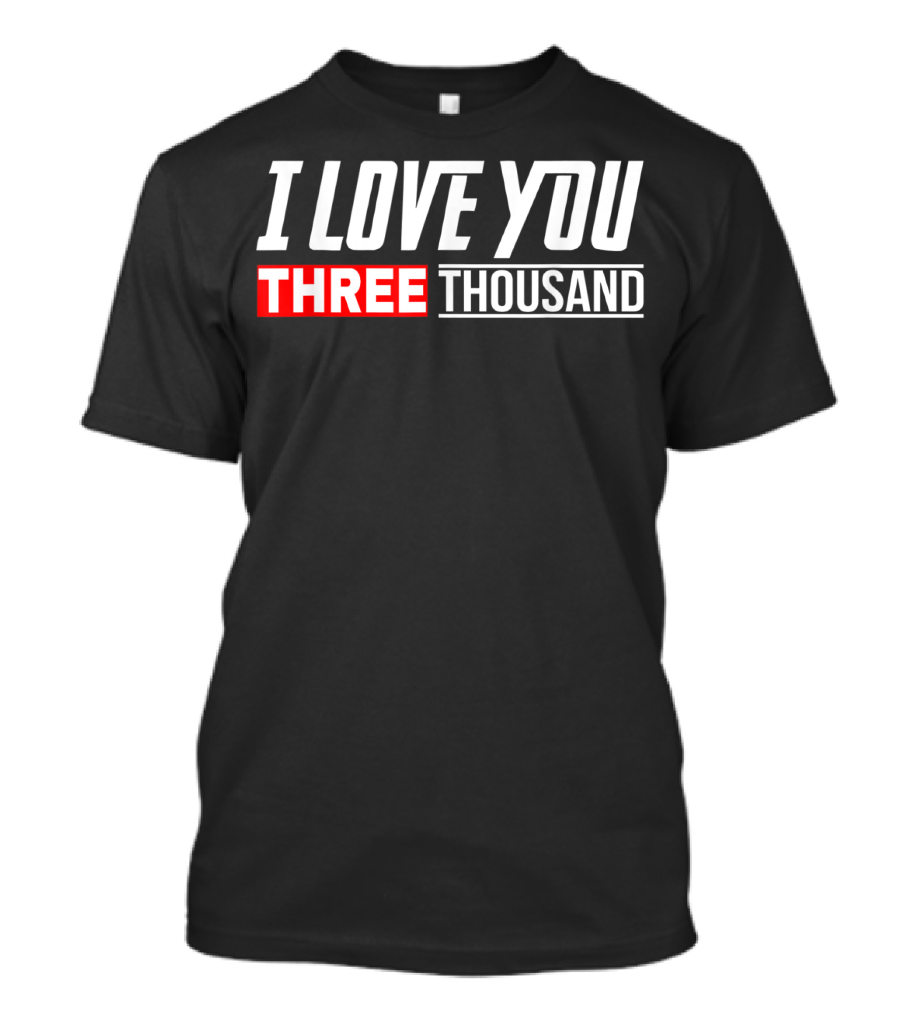 I Love You 3000 Three Thousand T-Shirt