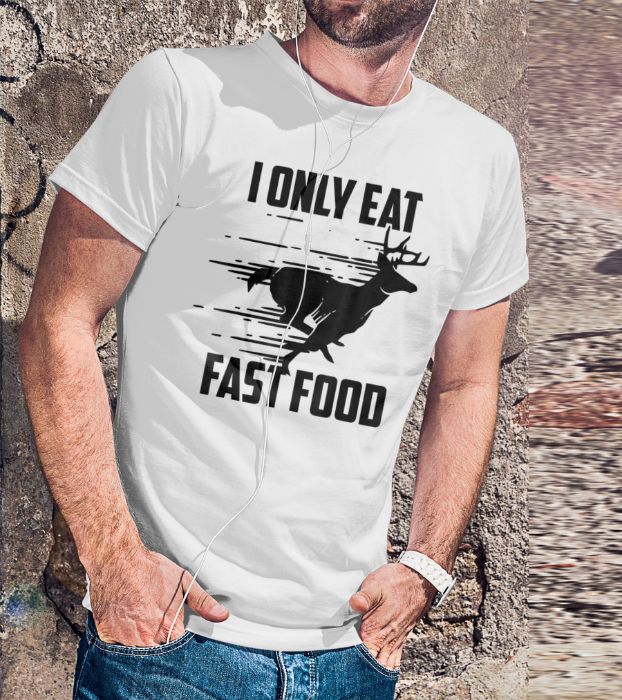 I Only Eat Fast Food Deer Running T-Shirt
