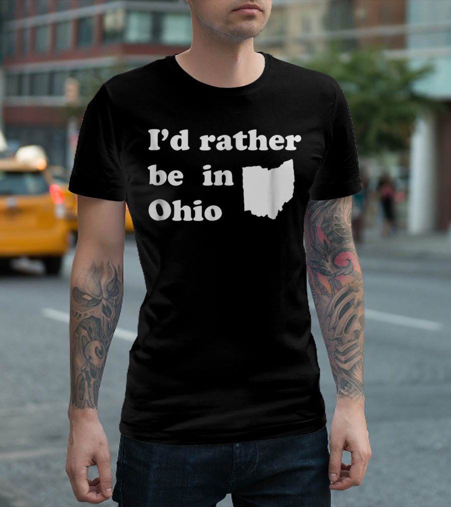I'd Rather Be In Ohio With State T-Shirt