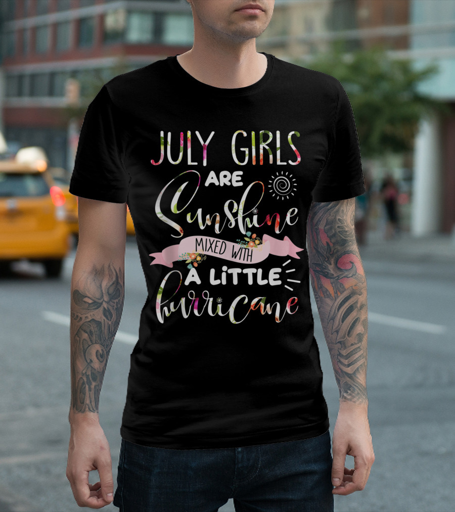 July Girls Are Sunshine Mixed with a Little Hurricane Sunburst and Floral Accents T-Shirt