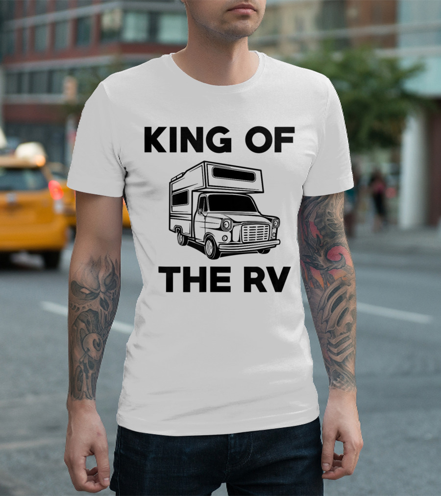 King Of The RV Traveling Camper Van Wear T-Shirt