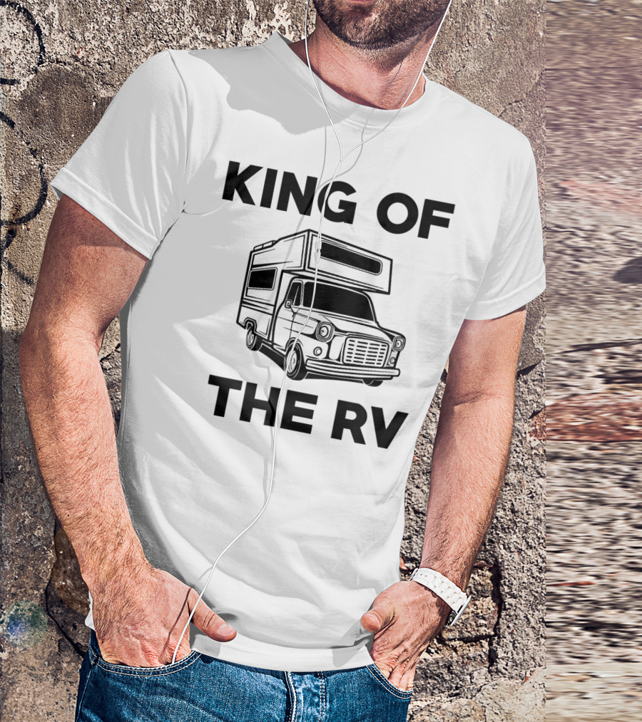 King Of The RV Traveling Camper Van Wear T-Shirt