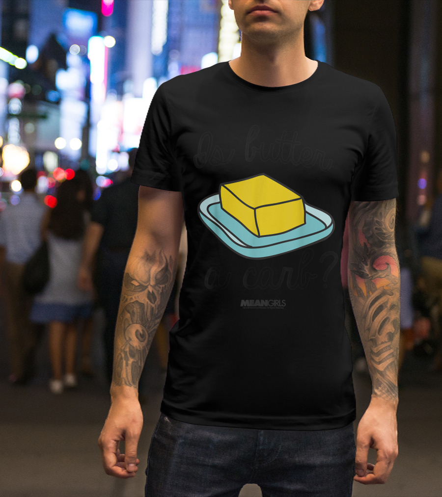 Mean Girls Is Butter A Carb Yellow Butter On Blue Plate T-Shirt