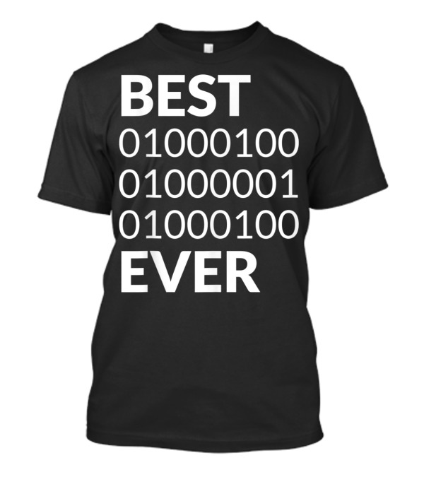 Mens Best Dad Ever Binary Code 01000100 01000001 01000100 T-Shirt